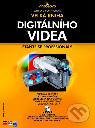 Kniha: Velká kniha digitálního videa (Ben Long a Sonja Schenk). Computer Press, 2005 Kniha: Velká kniha digitálního videa (Ben Long a Sonja Schenk). Computer Press, 2005
