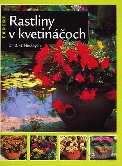 Kniha: Rastliny v kvetináčoch (D.G. Hessayon). Slovart, 2008 Kniha: Rastliny v kvetináčoch (D.G. Hessayon). Slovart, 2008