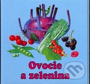 Kniha: Ovocie a zelenina (Delfín). Delfín, 2008 Kniha: Ovocie a zelenina (Delfín). Delfín, 2008