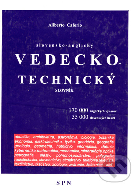Kniha: Slovensko-anglický vedecko-technický slovník (Aliberto Caforio). Slovenské pedagogické nakladateľstvo - Mladé letá, 1996 Kniha: Slovensko-anglický vedecko-technický slovník (Aliberto Caforio). Slovenské pedagogické nakladateľstvo - Mladé letá, 1996