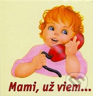 Kniha: Mami, už viem... (Delfín). Delfín, 2008 Kniha: Mami, už viem... (Delfín). Delfín, 2008