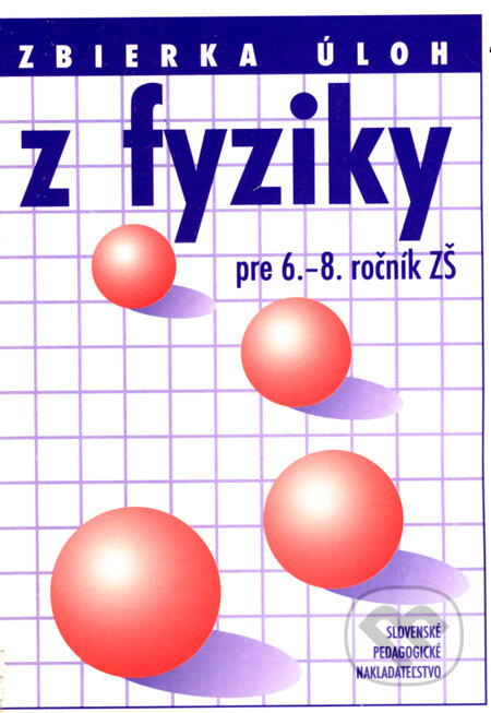 Kniha: Zbierka úloh z fyziky pre 6. - 8. ročník ZŠ (Anna Šmatinová). SPN - Mladé letá, 1995 Kniha: Zbierka úloh z fyziky pre 6. - 8. ročník ZŠ (Anna Šmatinová). SPN - Mladé letá, 1995