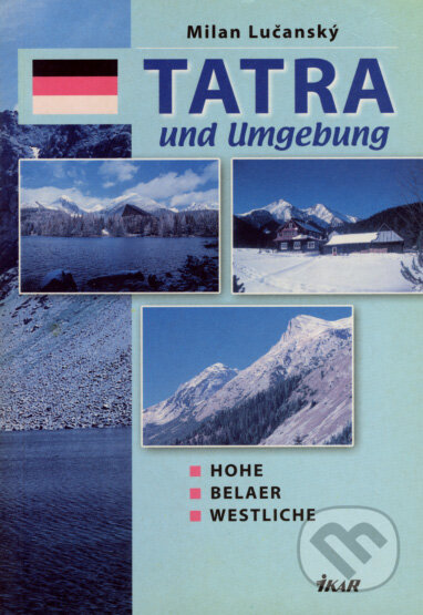 Kniha: Tatra und Umgebung (Milan Lučanský). Ikar, 2003 Kniha: Tatra und Umgebung (Milan Lučanský). Ikar, 2003