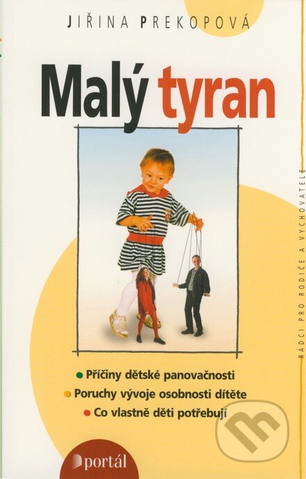 Kniha: Malý tyran (Jiřina Prekopová). Portál, 2007 Kniha: Malý tyran (Jiřina Prekopová). Portál, 2007