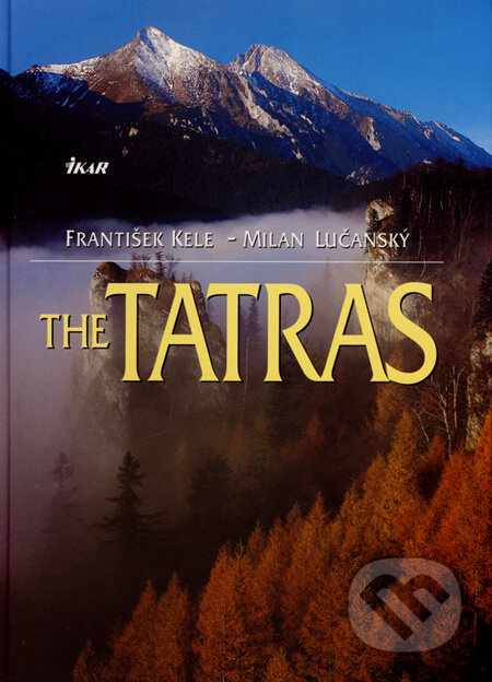 Kniha: The Tatras (František Kele a Milan Lučanský). Ikar, 2004 Kniha: The Tatras (František Kele a Milan Lučanský). Ikar, 2004
