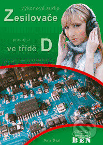 Kniha: Výkonové audio zesilovače pracující ve třídě D (Petr Štál). BEN - technická literatura, 2008 Kniha: Výkonové audio zesilovače pracující ve třídě D (Petr Štál). BEN - technická literatura, 2008