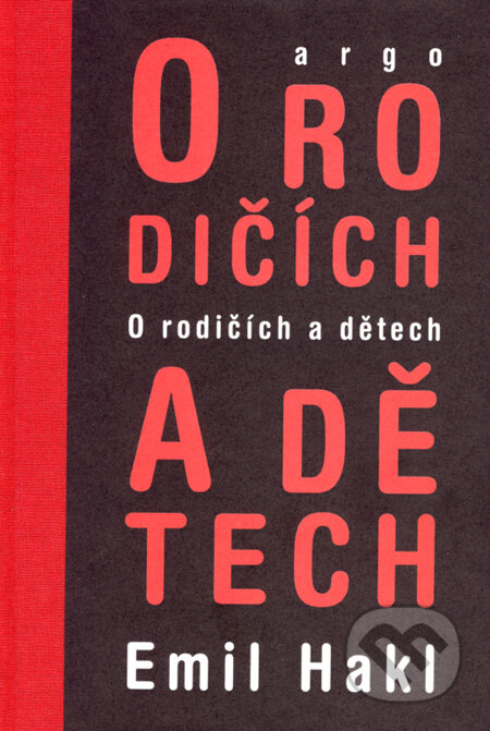 Kniha: O rodičích a dětech (Emil Hakl). Argo, 2008 Kniha: O rodičích a dětech (Emil Hakl). Argo, 2008