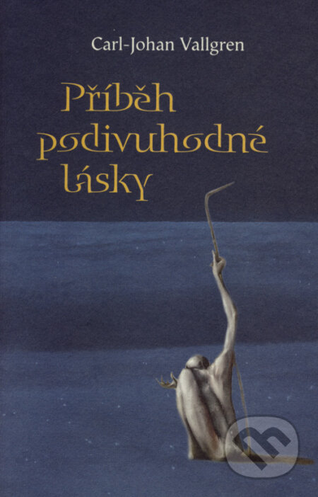 Kniha: Příběh podivuhodné lásky (Carl-Johan Vallgren). Dybbuk, 2008 Kniha: Příběh podivuhodné lásky (Carl-Johan Vallgren). Dybbuk, 2008