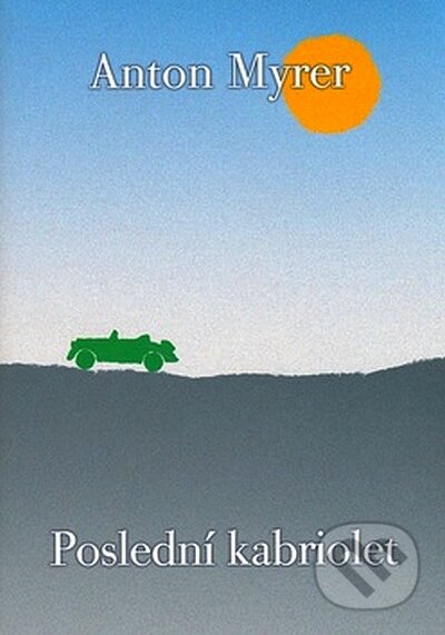 Kniha: Poslední kabriolet (Anton Myrer). BB/art, 2008 Kniha: Poslední kabriolet (Anton Myrer). BB/art, 2008