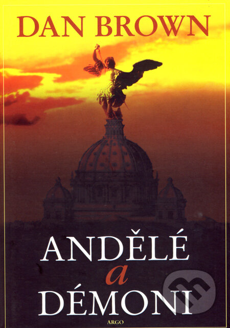 Kniha: Andělé a démoni (Dan Brown). Argo, 2006 Kniha: Andělé a démoni (Dan Brown). Argo, 2006