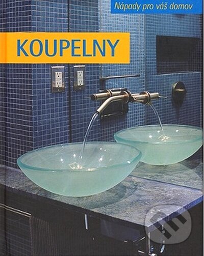 Kniha: Koupelny (Slovart CZ). Slovart CZ, 2008 Kniha: Koupelny (Slovart CZ). Slovart CZ, 2008