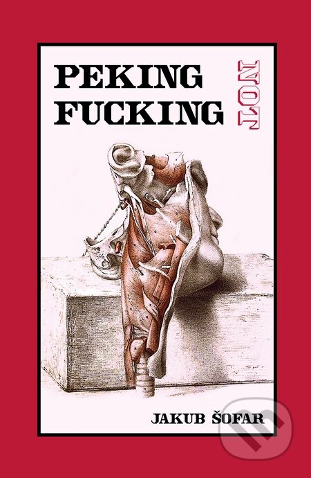 Kniha: Peking Not Fucking (Jakub Šofar). Dybbuk, 2008 Kniha: Peking Not Fucking (Jakub Šofar). Dybbuk, 2008