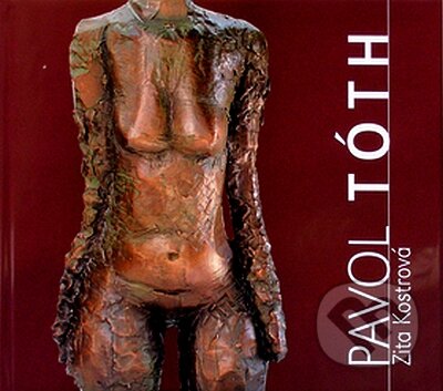 Kniha: Pavol Tóth (Zita Kostrová). Q-EX, 2008 Kniha: Pavol Tóth (Zita Kostrová). Q-EX, 2008