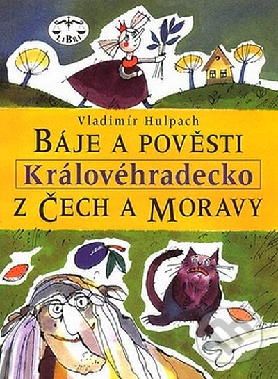Kniha: Báje a pověsti z Čech a Moravy (Vladimír Hulpach). Libri, 2008 Kniha: Báje a pověsti z Čech a Moravy (Vladimír Hulpach). Libri, 2008