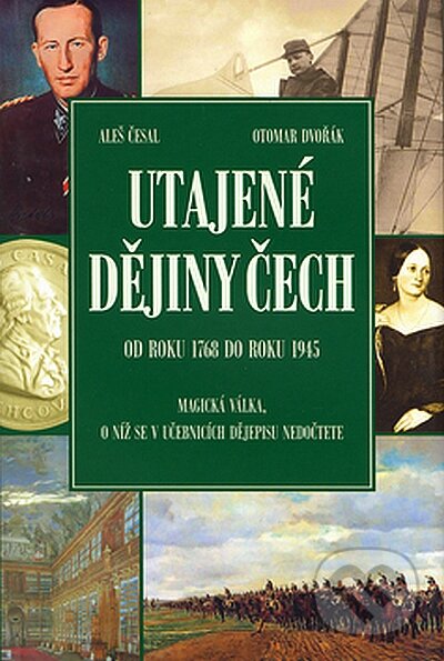 Kniha: Utajené dějiny Čech 3 (Aleš Česal a Otomar Dvořák). XYZ, 2008 Kniha: Utajené dějiny Čech 3 (Aleš Česal a Otomar Dvořák). XYZ, 2008