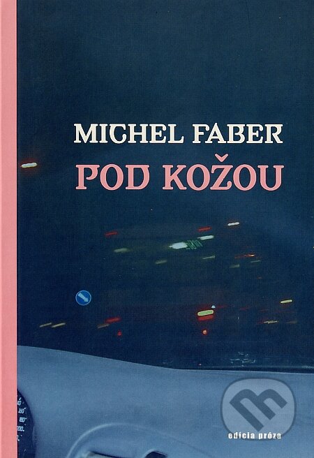 Pod kožou - Michel Faber, Drewo a srd, 2003