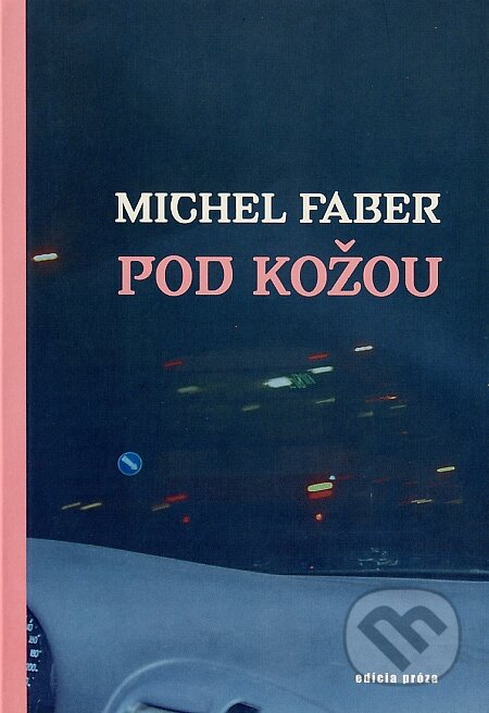 Kniha: Pod kožou (Michel Faber). Drewo a srd, 2003 Kniha: Pod kožou (Michel Faber). Drewo a srd, 2003