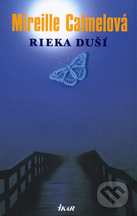 Kniha: Rieka duší (Mireille Calmelová). Ikar, 2008 Kniha: Rieka duší (Mireille Calmelová). Ikar, 2008