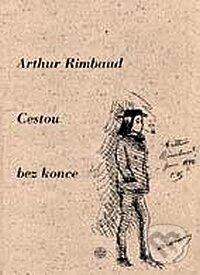 Cestou bez konce - Arthur Rimbaud, Vyšehrad, 2008