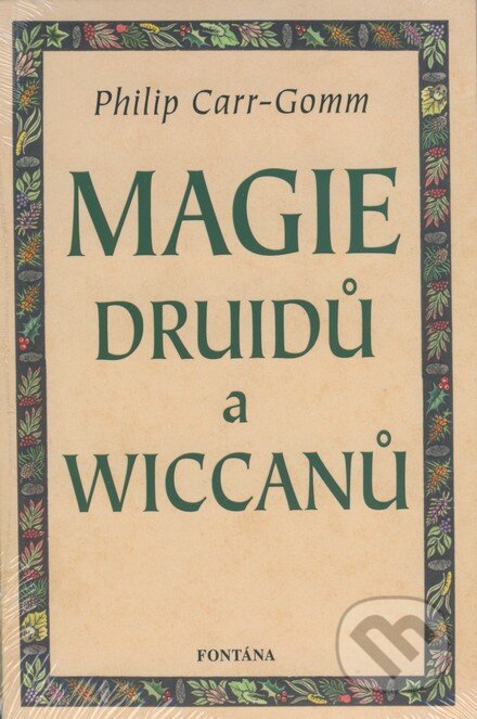 Kniha: Magie druidů a wiccanů (Philip Carr-Gomm). Fontána, 2008 Kniha: Magie druidů a wiccanů (Philip Carr-Gomm). Fontána, 2008
