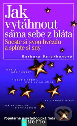 Kniha: Jak vytáhnout sama sebe z bláta (Barbara Berckhanová). Motto, 2008 Kniha: Jak vytáhnout sama sebe z bláta (Barbara Berckhanová). Motto, 2008