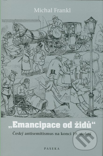 Kniha: Emancipace od Židů (Michal Frankl). Paseka, 2007 Kniha: Emancipace od Židů (Michal Frankl). Paseka, 2007