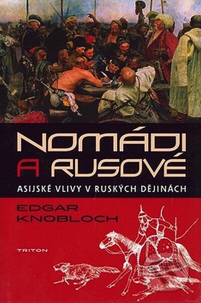 Kniha: Nomádi a Rusové (Edgar Knobloch). Triton, 2008 Kniha: Nomádi a Rusové (Edgar Knobloch). Triton, 2008