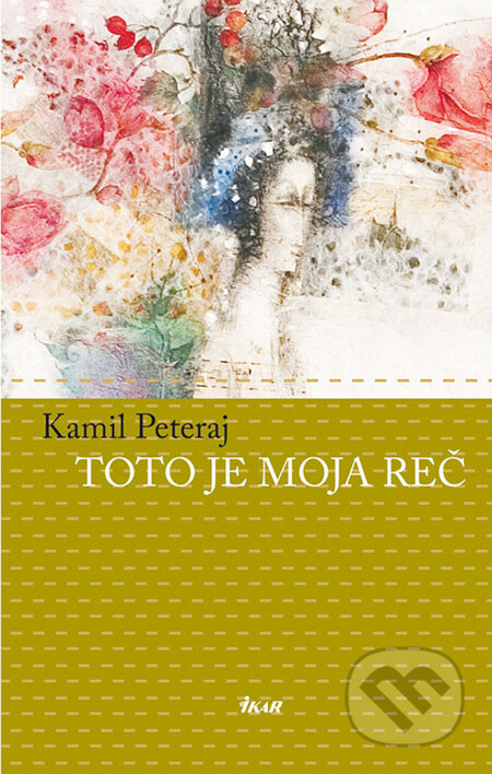 Kniha: Toto je moja reč (Kamil Peteraj). Ikar, 2008 Kniha: Toto je moja reč (Kamil Peteraj). Ikar, 2008