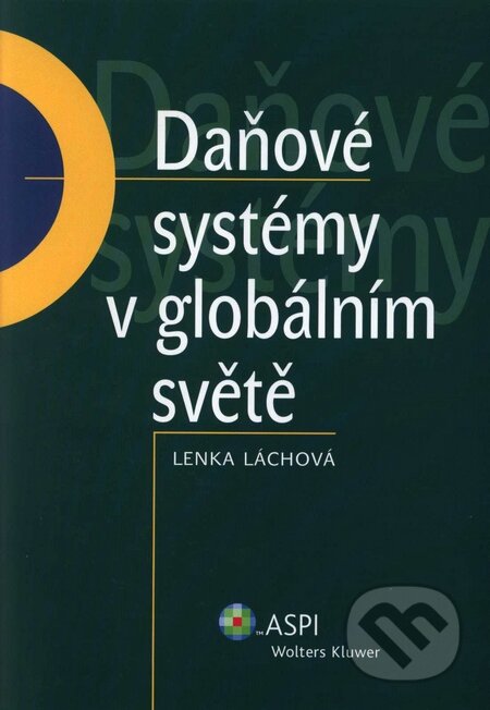 Kniha: Daňové systémy v globálním světě (Lenka Láchová). ASPI, 2007 Kniha: Daňové systémy v globálním světě (Lenka Láchová). ASPI, 2007