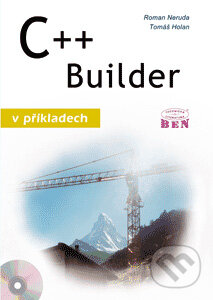 Kniha: C++ Builder v příkladech (Roman Neruda a Tomáš Holan). BEN - technická literatura, 2002 Kniha: C++ Builder v příkladech (Roman Neruda a Tomáš Holan). BEN - technická literatura, 2002
