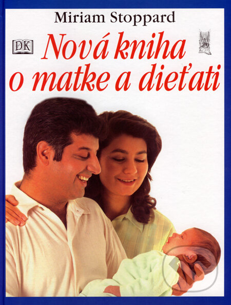 Kniha: Nová kniha o matke a dieťati (Miriam Stoppard). Ottovo nakladateľstvo, 2008 Kniha: Nová kniha o matke a dieťati (Miriam Stoppard). Ottovo nakladateľstvo, 2008