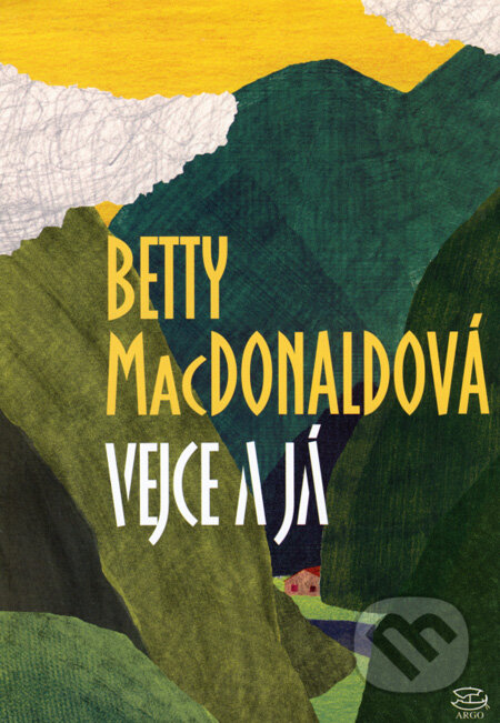 Kniha: Vejce a já (Betty MacDonald). Argo, 2008 Kniha: Vejce a já (Betty MacDonald). Argo, 2008