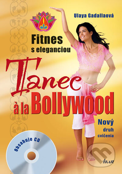Kniha: Tanec á la Bollywood (Ulaya Gadalla). Ikar, 2008 Kniha: Tanec á la Bollywood (Ulaya Gadalla). Ikar, 2008