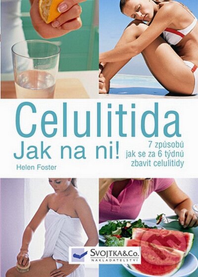 Kniha: Celulitida - Jak na ni! (Helen Foster). Svojtka&Co., 2008 Kniha: Celulitida - Jak na ni! (Helen Foster). Svojtka&Co., 2008