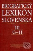 Kniha: Biografický lexikón Slovenska III (G - H) (Autorský kolektiv). Slovenská národná knižnica, 2008 Kniha: Biografický lexikón Slovenska III (G - H) (Autorský kolektiv). Slovenská národná knižnica, 2008