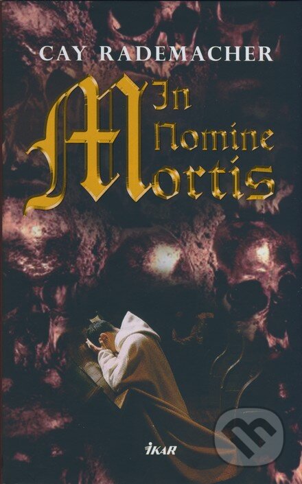 Kniha: In Nomine Mortis (Cay Rademacher). Ikar, 2008 Kniha: In Nomine Mortis (Cay Rademacher). Ikar, 2008