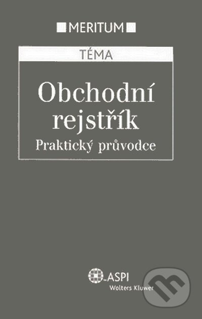 Kniha: Obchodní rejstřík (Autorský kolektiv). ASPI, 2008 Kniha: Obchodní rejstřík (Autorský kolektiv). ASPI, 2008