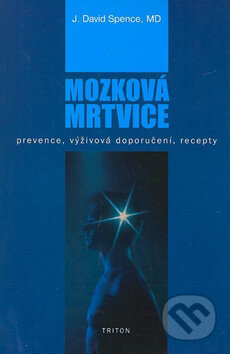 Kniha: Mozková mrtvice (David J. Spence). Triton, 2008 Kniha: Mozková mrtvice (David J. Spence). Triton, 2008