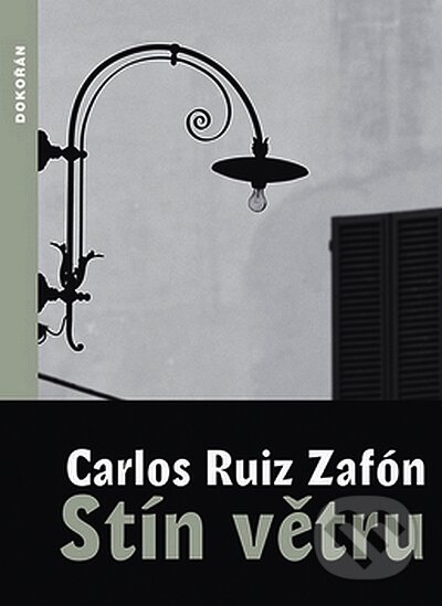 Kniha: Stín větru (Carlos Ruiz Zafón). Dokořán, 2008 Kniha: Stín větru (Carlos Ruiz Zafón). Dokořán, 2008