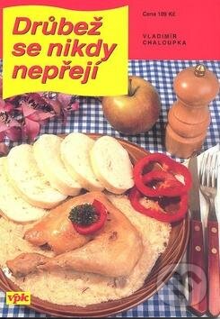 Kniha: Drůbež se nikdy nepřejí (Vladimír Chaloupka). Agentura VPK, 2008 Kniha: Drůbež se nikdy nepřejí (Vladimír Chaloupka). Agentura VPK, 2008