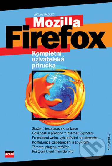 Kniha: Mozilla Firefox (Václav Kadlec). Computer Press, 2005 Kniha: Mozilla Firefox (Václav Kadlec). Computer Press, 2005
