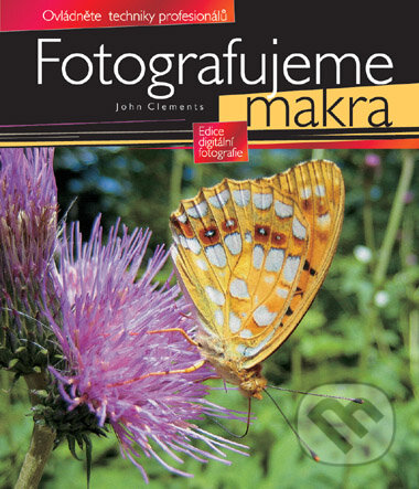 Kniha: Fotografujeme makra (John Clements). Computer Press, 2006 Kniha: Fotografujeme makra (John Clements). Computer Press, 2006