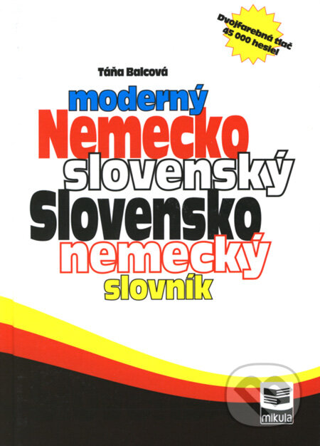 Kniha: Moderný nemecko-slovenský a slovensko-nemecký slovník (Táňa Balcová). Mikula, 2008 Kniha: Moderný nemecko-slovenský a slovensko-nemecký slovník (Táňa Balcová). Mikula, 2008