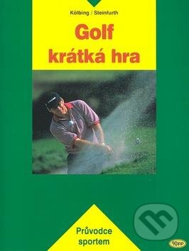Kniha: Golf - krátká hra (Alexander Kölbing a Kurt Seifert). Kopp, 2007 Kniha: Golf - krátká hra (Alexander Kölbing a Kurt Seifert). Kopp, 2007