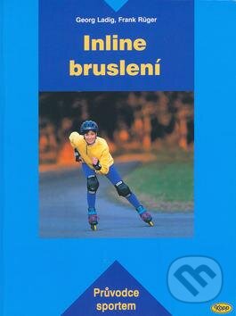 Kniha: Inline bruslení (Frank Rüger a Georg Ladig). Kopp, 2003 Kniha: Inline bruslení (Frank Rüger a Georg Ladig). Kopp, 2003