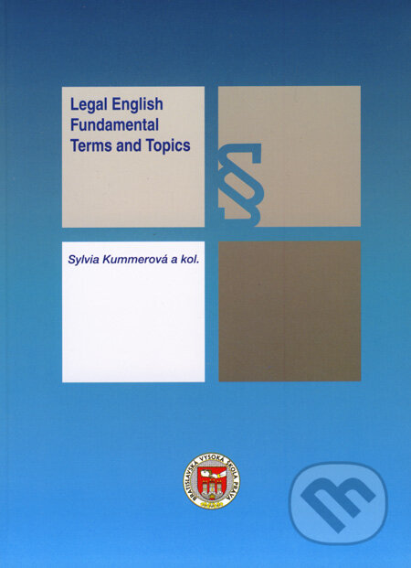 Kniha: Legal English - Fundamental - Terms and Topics (Darina Urbánková, Peter Potasch a Sylvia Kummerová). Poradca podnikateľa, 2007 Kniha: Legal English - Fundamental - Terms and Topics (Darina Urbánková, Peter Potasch a Sylvia Kummerová). Poradca podnikateľa, 2007
