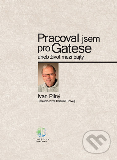 Kniha: Pracoval jsem pro Gatese (Bohumil Herwig a Ivan Pilný). Computer Press, 2006 Kniha: Pracoval jsem pro Gatese (Bohumil Herwig a Ivan Pilný). Computer Press, 2006