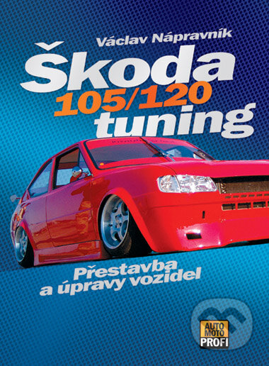 Škoda 105/120 tuning - Václav Nápravník, Computer Press, 2006