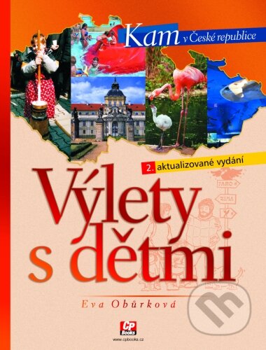Kniha: Výlety s dětmi (Eva Obůrková). Computer Press, 2005 Kniha: Výlety s dětmi (Eva Obůrková). Computer Press, 2005