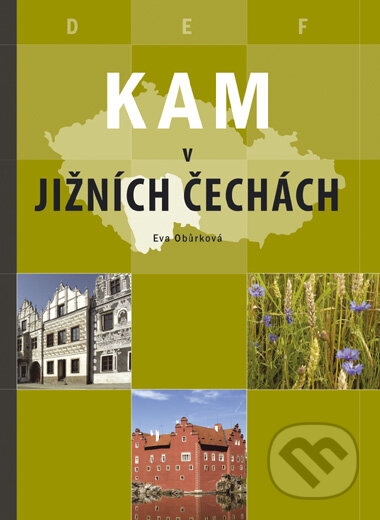 Kniha: Kam v jižních Čechách (Eva Obůrková). CPRESS, 2006 Kniha: Kam v jižních Čechách (Eva Obůrková). CPRESS, 2006